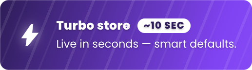 Turbo Store — live in seconds, with smart defaults